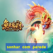 sonhar com parede caindo no jogo do bicho